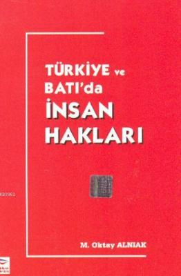 Türkiye ve Batıda İnsan Hakları M. Oktay Alnıak