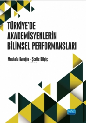 Türkiye'de Akademisyenlerin WoS Yayın Performansları Mustafa Baloğlu