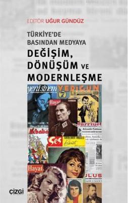 Türkiye'de Basından Medyaya Değişim, Dönüşüm ve Modernleşme Uğur Gündü