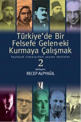 Türkiye'de Bir Felsefe Gele-ek-i Kurmaya Çalışmak 2 Recep Alpyağıl