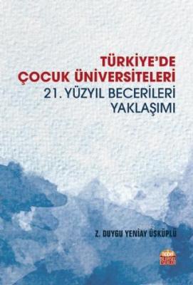 Türkiye'de Çocuk Üniversiteleri -21. Yüzyıl Becerileri Yaklaşımı- Z. D