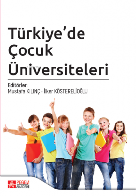 Türkiye'de Çocuk Üniversiteleri Mustafa Kılınç İlker Kösterelioğlu