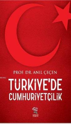 Türkiye'de Cumhuriyetçilik Anıl Çeçen