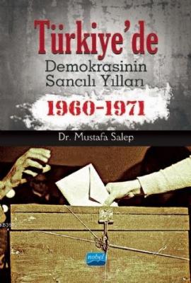 Türkiye'de Demokrasinin Sancılı Yılları 1960-1971 Mustafa Salep