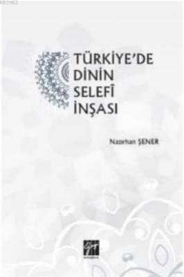 Türkiye'de Dinin Selefi İnşası Nazırhan Şener