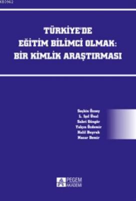 Türkiye'de Eğitim Bilimci Olmak: Bir Kimlik Araştırması Seçkin Özsoy