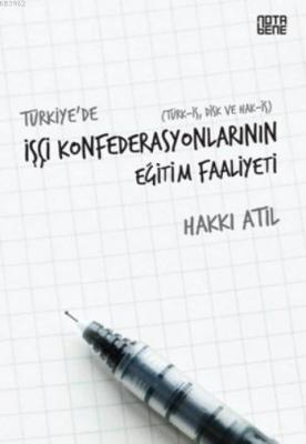 Türkiye'de İşçi Konfederasyonlarının Eğitim Faaliyeti Hakkı Atıl
