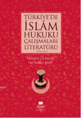 Türkiye'de İslâm Hukuku Çalışmaları Literatürü Hamdi Çilingir M. Salih