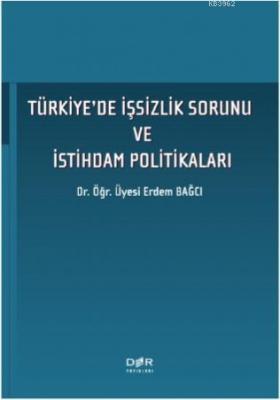 Turkiye'de Issizlik Sorunu ve Istihdam Politikaları