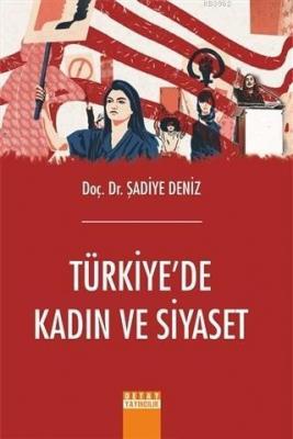Türkiye'de Kadın ve Siyaset Şadiye Deniz