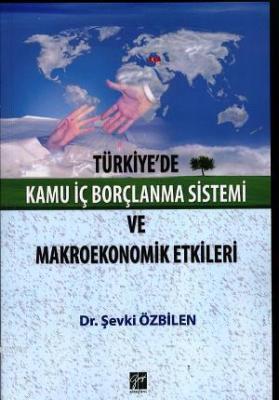 Türkiye'de Kamu İç Borçlanma Sistemi ve Makroekonomik Etkileri Şevki Ö