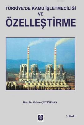 Türkiye'de Kamu İşletmeciliği ve Özelleştirme Özhan Çetinkaya