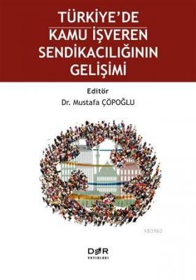 Türkiye'de Kamu İşveren Sendikacılığının Gelişimi Mustafa Çöpoğlu