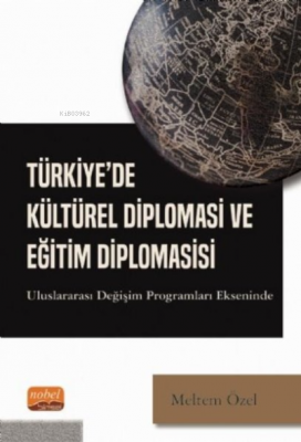 Türkiye'de Kültürel Diplomasi ve Eğitim Diplomasisi Meltem Özel