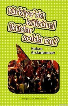 Türkiye'de Kültürel İktidar Solda mı? Hakan Arslanbenzer