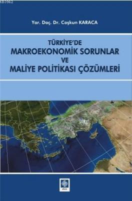 Türkiye'de Makroekonomik Sorunlar ve Maliye Politikası Çözümleri Coşku