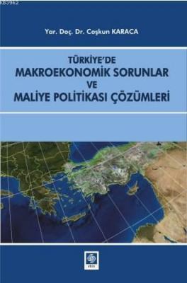 Türkiye'de Makroekonomik Sorunlar ve Maliye Politikası Çözümleri