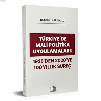 Türkiye'de Mali Politika Uygulamaları: 1920'den 2020'ye 100 Yıllık Sür