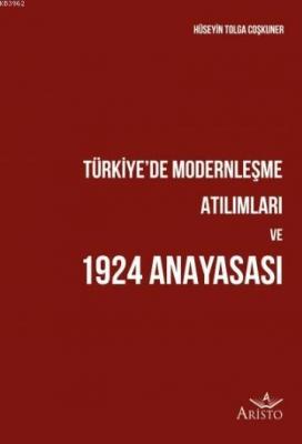 Türkiye'de Modernleşme Atılımları ve 1924 Anayasası Hüseyin Tolga Coşk