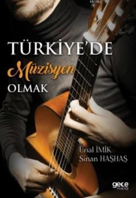 Türkiye'de Müzisyen Olmak Ünal İmik