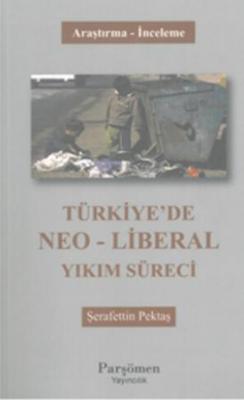 Türkiye'de Neo - Liberal Yıkım Süreci Şerafettin Pektaş