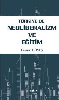 Turkiye'de Neoliberalizm ve Egitim Hasan Güneş