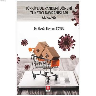 Türkiye'de Pandemi Dönemi Tüketici Davranışları Covıd-19 Özgür Bayram 