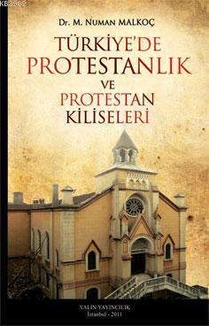 Türkiye'de Protestanlık ve Protestan Kiliseleri Numan Malkoç