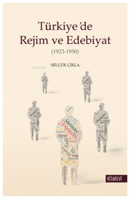 Türkiye'de Rejim ve Edebiyat (1923-1950) Selçuk Çıkla
