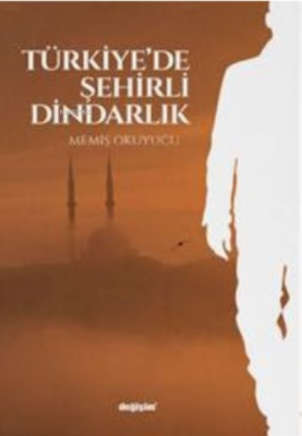 Türkiye'de Şehirli Dindarlık Memiş Okuyucu