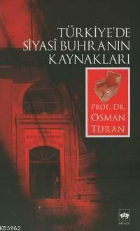 Türkiye'de Siyasî Buhranın Kaynakları Osman Turan
