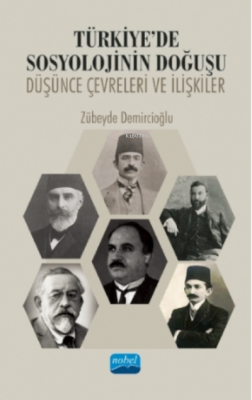 Türkiye'de Sosyolojinin Doğuşu: Düşünce Çevreleri Ve Ilişkiler Zübeyde