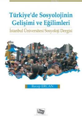 Türkiye'de Sosyolojinin Gelişimi ve Eğilimi Recep Ercan