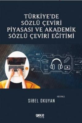 Türkiye'de Sözlü Çeviri Piyasası ve Akademik Sözlü Çeviri Eğitimi
