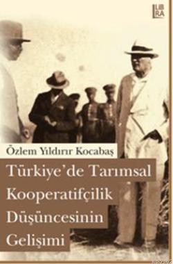 Türkiye'de Tarımsal Kooperatifçilik Düşüncesinin Gelişimi