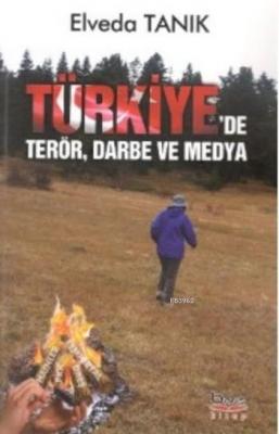 Türkiye'de Terör Darbe ve Medya Elveda Tanık