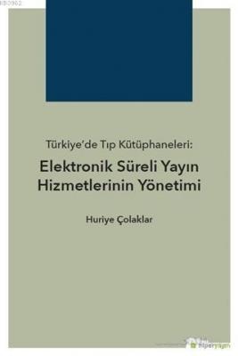 Türkiye'de Tıp Kütüphaneleri: Elektronik Süreli Yayın Hizmetlerinin Yö