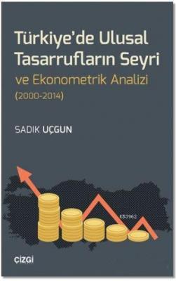 Türkiye'de Ulusal Tasarrufların Seyri ve Ekonometrik Analizi (2000-2014)