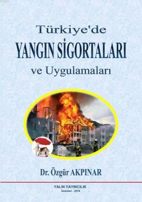 Türkiye'de Yangın Sigortaları ve Uygulamaları Özgür Akpınar