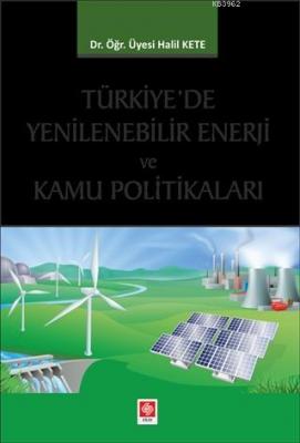 Türkiye'de Yenilenebilir Enerji ve Kamu Politikaları Halil Kete