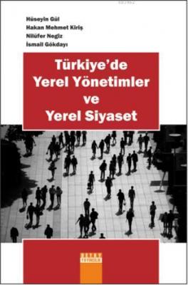Türkiye'de Yerel Yönetimler ve Yerel Siyaset Hüseyin Gül