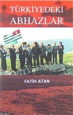 Türkiyedeki Abhazlar Fatih Atan