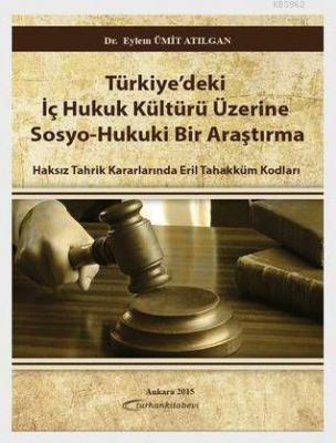 Türkiyede'ki İç Hukuk Kültürü Üzerine Sosyo-Hukuki Bir Araştırma Eylem