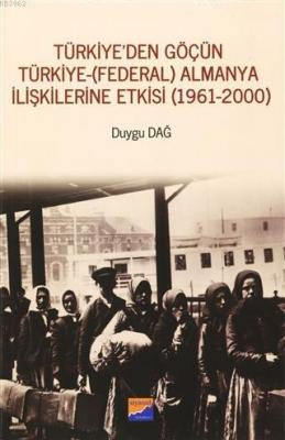 Türkiye'den Göçün Türkiye - (Federal) Almanya İlişkilerine Etkisi (196
