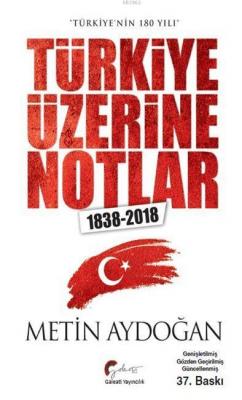 "Türkiye'nin 180 Yılı" Türkiye Üzerine Notlar, 1838-2018 Metin Aydoğan