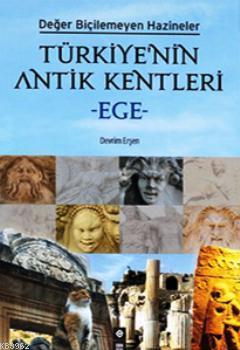Türkiye'nin Antik Kentleri - Ege Devrim Şen