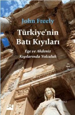 Türkiye'nin Batı Kıyıları Ege ve Akdeniz Kıyılarında Yolculuk John Fre