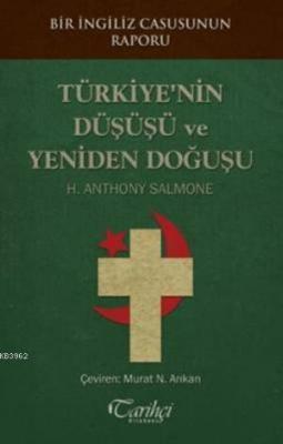 Türkiye'nin Düşüşü ve Yeniden Doğuşu H. Anthony Salmone