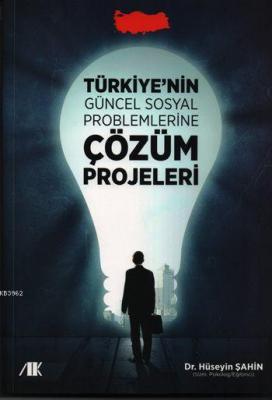 Türkiye'nin Güncel Sosyal Problemlerine Çözüm Projeleri Hüseyin Şahin