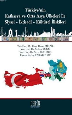 Türkiye'nin Kafkasya ve Orta Asya Ülkeleri ile Siyasi-İktisadi-Kültüre